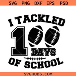 I tackled 100 days of school svg, 100 days of School Svg, Football SVG, School Shirt Svg