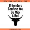 If Genders Confuse You Go Milk A Bull svg, Sarcastic SVG, Funny Quote SVG