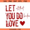 LET ALL That YOU Do Be Done In Love Valentine’s Day Svg, grunge Valentine SVG