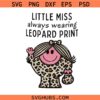 Little Miss Always Wearing Leopard Print SVG, Little Miss Svg