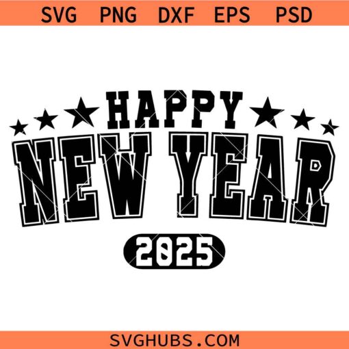 New Year 2025 SVG, Happy New Year svg, New year’s Varsity Font SVG, 2025 SVG