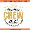 New Years Crew 2025 svg, New years eve shirt SVG, Happy New Year 2025 SVG