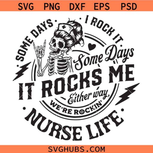 Nurse life Some days I rock it some days it rocks me SVG, Nurse life mode svg, Nurse Svg