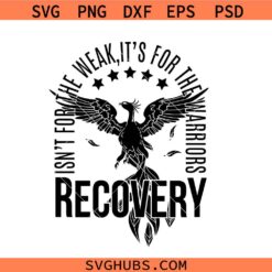 Recovery is not for the weak SVG, Sobriety Svg, Recovery Svg, Inspirational SVG