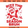 Rizz The Season Bruh Svg, Funny Christmas Rizzmas Santa SVG, Santa Rizzmas SVG