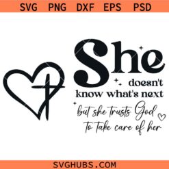 She Doesn’t Know What’s Next SVG, Christian Woman Svg, Religious Svg