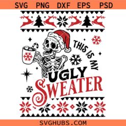 This is my ugly sweater svg, Christmas Skeleton SVG, Home Alone SVG