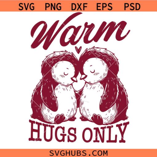 Warm hugs only Valentine svg, Valentine SVG, Cute Valentines Shirt SVG