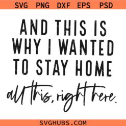 And This Is Why I Wanted To Stay Home Svg, Sarcasm Svg, Funny Quote Svg