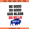 Be Good Do Good God Bless Go Bills SVG, MVP Josh Allen 17 Buffalo Bills SVG    