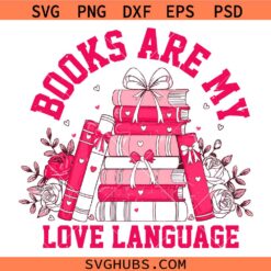 Books are my love language SVG, book lover svg, reading quote svg, bookworm svg