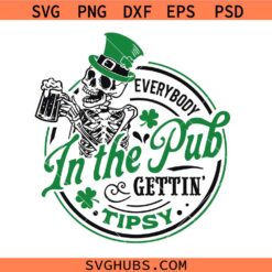 Everybody in the pub gettin tipsy SVG, Saint Paddy’s SVG, Saint Paddy’s Quote SVG