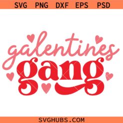 Galentine Gang SVG, Galentines Day Svg, Girl’s Valentine's Day Svg, Love SVG