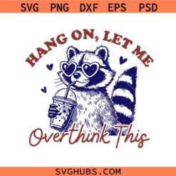 Hang On Let Me Overthink This svg , Funny SVG, Sarcastic svg, Funny Quote svg, Over thinker SVG