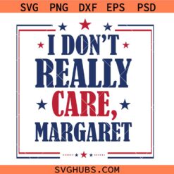 I dont really care margaret SVG, Funny Minimalist JD Vance SVG, JD Vance Quote SVG