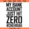 My bank account just hit zero SVG, Cheer Dad Svg, Cheer Mom Svg     