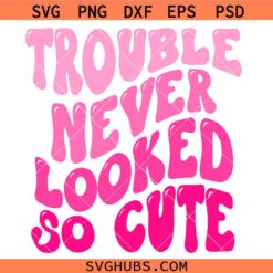 Trouble Never Looked So Cute SVG, Wavy Letters SVG, Toddler svg, Funny Kids Shirt svg