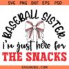 Baseball Sister Im Just here for the snacks SVG, Baseball Sister Snacks Svg, Sister Gifts SVG