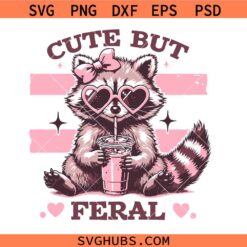 Cute but feral SVG, Funny Possum SVG, Sarcastic Quote SVG, Raccoon Lover SVG