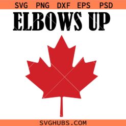 Elbows up SVG, Elbows Up Canada SVG, Maple Leaf SVG     