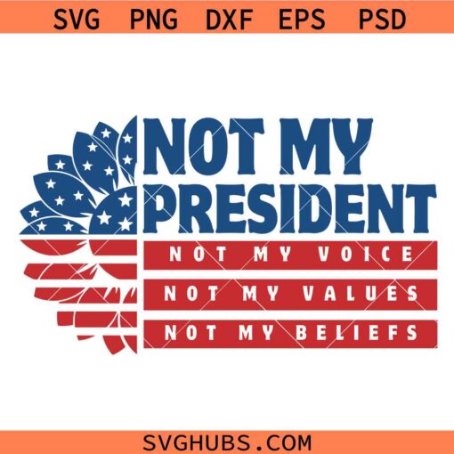 Not my president SVG, Political Statement SVG, Anti Trump SVG