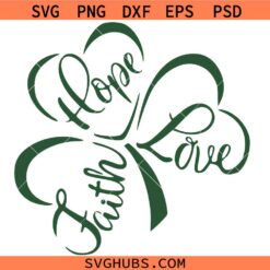 Shamrock Faith Hope Love SVG, Irish Christian SVG, Shamrock Religious SVG, Christian Shirt SVG