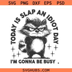 Today Is Slap An Idiot Day SVG, I’m Gonna Be Busy Svg, Funny Cat Svg  